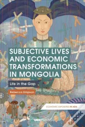 Subjective Lives And Economic Transformations In Mongolia