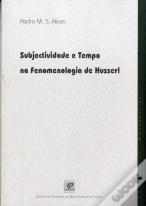 Subjectividade e Tempo na Fenomenologia de Husserl
