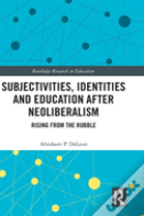 Subjectivities, Identities, And Education After Neoliberalism