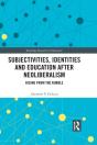 Subjectivities, Identities, And Education After Neoliberalism - Preview