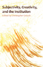 Subjectivity, Creativity, And The Instit - Preview