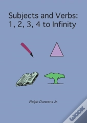 Subjects And Verbs: 1, 2, 3, 4 To Infinity
