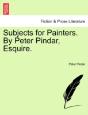 Subjects For Painters. By Peter Pindar, - Preview