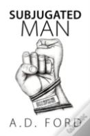 Subjugated Man