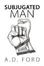 Subjugated Man - Preview