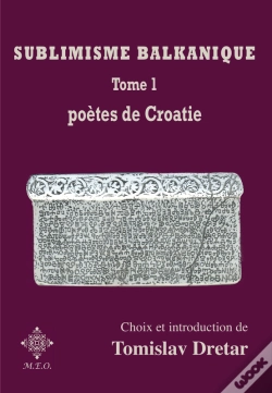 Capa do artigo Sublimisme Balkanique : Poètes De Croatie - Tome 1