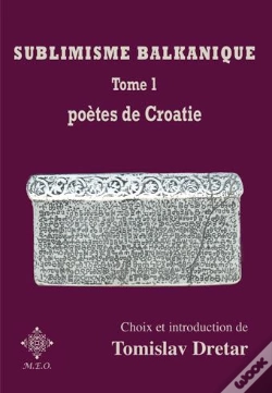 Capa do artigo Sublimisme Balkanique. Tome 1. Poetes De Croatie