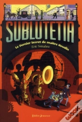 Sublutetia - Le Dernier Secret De Maitre Houdin (T.2)