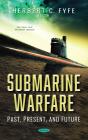 Submarine Warfare: Past, Present, And Future - Preview