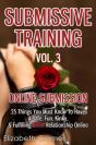 Submissive Training Vol. 3: Online Submission - 25 Things You Must Know To Have A Safe, Fun, Kinky, & Fulfilling Bdsm Relationship Online - Preview