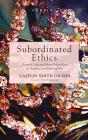 Subordinated Ethics - Preview