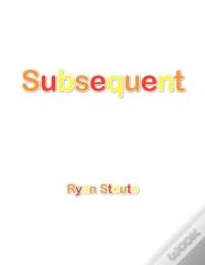 Subsequent