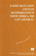Subsidy Regulation And State Transformation In North America, The Gatt And The Eu