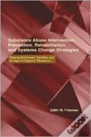 Substance Abuse Intervention, Prevention, Rehabilitation, And Systems Change
