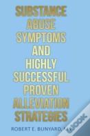 Substance Abuse Symptoms And Highly Successful Proven Alleviation Strategies