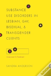 Substance Use Disorders In Lesbian, Gay, Bisexual, And Transgender Clients