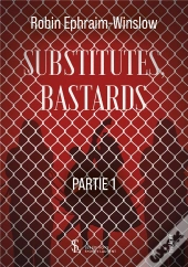 Substitutes, Bastards : Partie 1