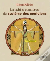 Subtile Puissance Du Systeme Des Meridiens (La)