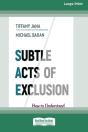 Subtle Acts Of Exclusion - Preview