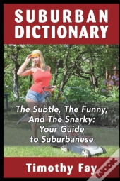Suburban Dictionary: The  Subtle, The Fu
