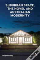 Suburban Space, The Novel And Australian Modernity