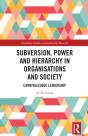 Subversion, Power And Hierarchy In Organisations And Society - Preview