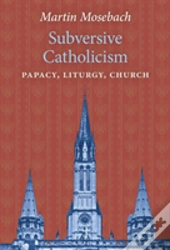 Subversive Catholicism