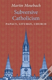 Subversive Catholicism