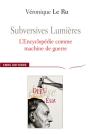 Subversives Lumières, L'Encyclopedie Comme Machine De Guerre - Preview