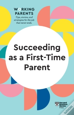 Capa do artigo Succeeding As A First-Time Parent (Hbr Working Parents Series)