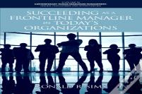 Succeeding As A Frontline Manager In Today'S Organizations
