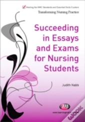 Succeeding In Essays, Exams And Osces For Nursing Students