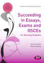 Succeeding In Essays, Exams And Osces For Nursing Students - Preview