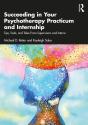 Succeeding In Your Psychotherapy Practicum And Internship - Preview