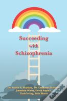 Succeeding With Schizophrenia
