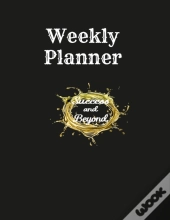 Success And Beyond Weekly Planner
