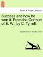 Success And How He Won It. From The German Of E. W., By C. Tyrrell. - Preview