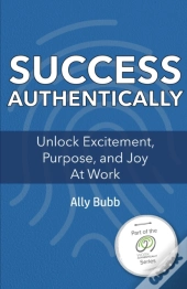 Success Authentically: Unlock Excitement