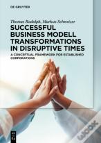 Successful Business Model Transformations In Disruptive Times