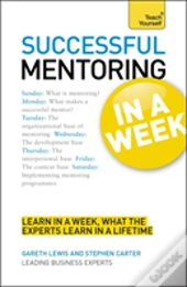 Successful Mentoring In A Week: Teach Yourself