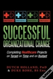 Capa do artigo Successful Organizational Change: Completing Healthcare Projects On Target On Time And On Budget