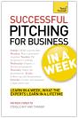 Successful Pitching For Business In A Week: Teach Yourself - Preview