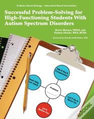 Successful Problem-Solving For High-Functioning Students With Autism Spectrum Disorders