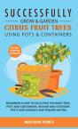 Successfully Grow And Garden Citrus Fruit Trees Using Pots And Containers - Preview