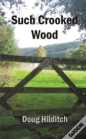 Such Crooked Wood