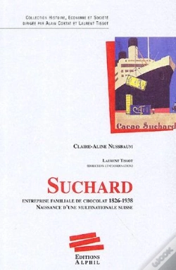 Capa do artigo Suchard ; Entreprise Familiale De Chocolat 1826-1938 ; Naissance D'Une Multinationale Suisse.