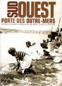 Sud Ouest, Porte Des Outre-Mers ; Histoire Coloniale Et Immigration Des Suds, Du Midi À L'Aquitaine - Preview