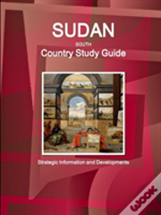 Sudan South Country Study Guide - Strategic Information And Developments
