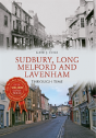 Sudbury, Long Melford And Lavenham Through Time - Preview