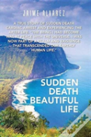 Sudden Death Beautiful Life